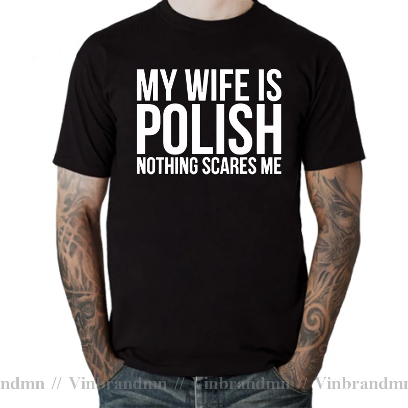Funny My Wife Is Polish Nothing Scares Me Poland Graphic Fashion Cotton tshirt Short Sleeve T Shirts Men O-Neck Harajuku T-shirt