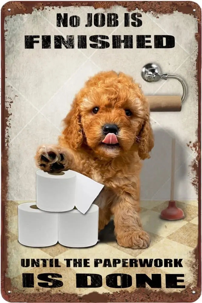 Goldendoodle Dog Bathroom Tin Sign Roll Paper No Job is Finished Vintage Tin Sign for Toilet Bathroom Garden Bar Farm