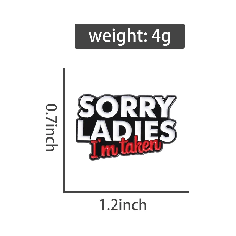 Sorry Ladies I\'M Taken Enamel Pin Fun Phrases Metal Backpack Bag Lapel Badge Funny Decorative Brooches Jewelry Wholesale Gift