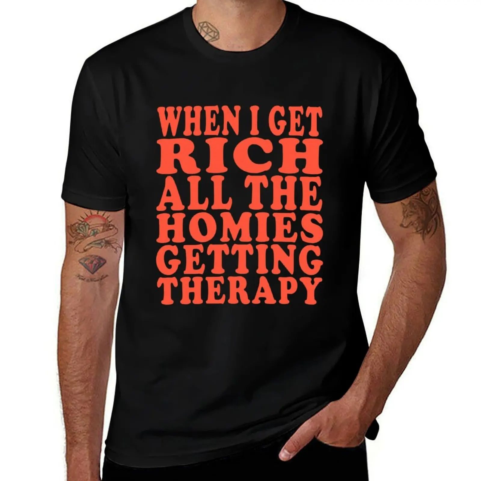 

When I Get Rich All The Homies Getting Therapy T-Shirt Personalized t-shirt Clothing street wear Louboutins shirts men