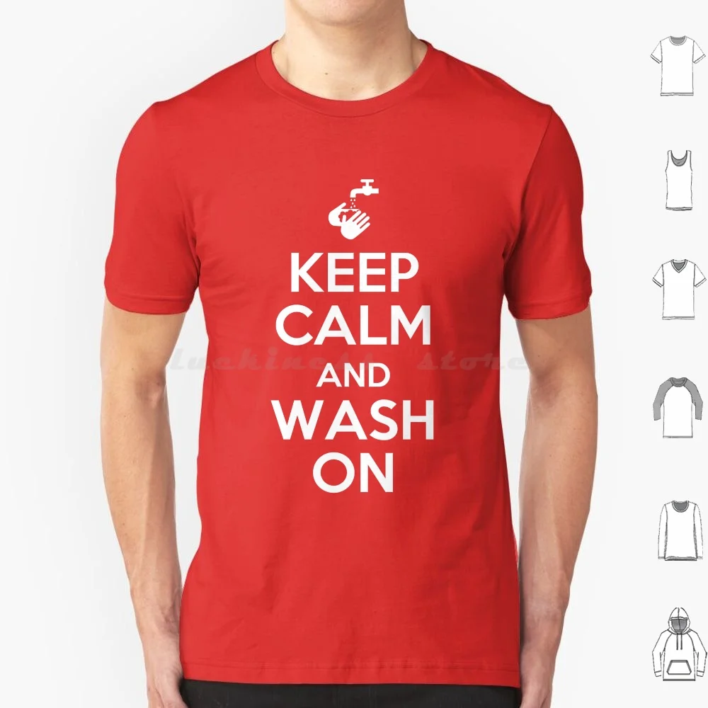 Keep Calm And Wash On ( Red ) T Shirt Men Women Kids 6xl 19 Flu Disease Infection Quarantine Stiff Upper Lip Keep Calm And