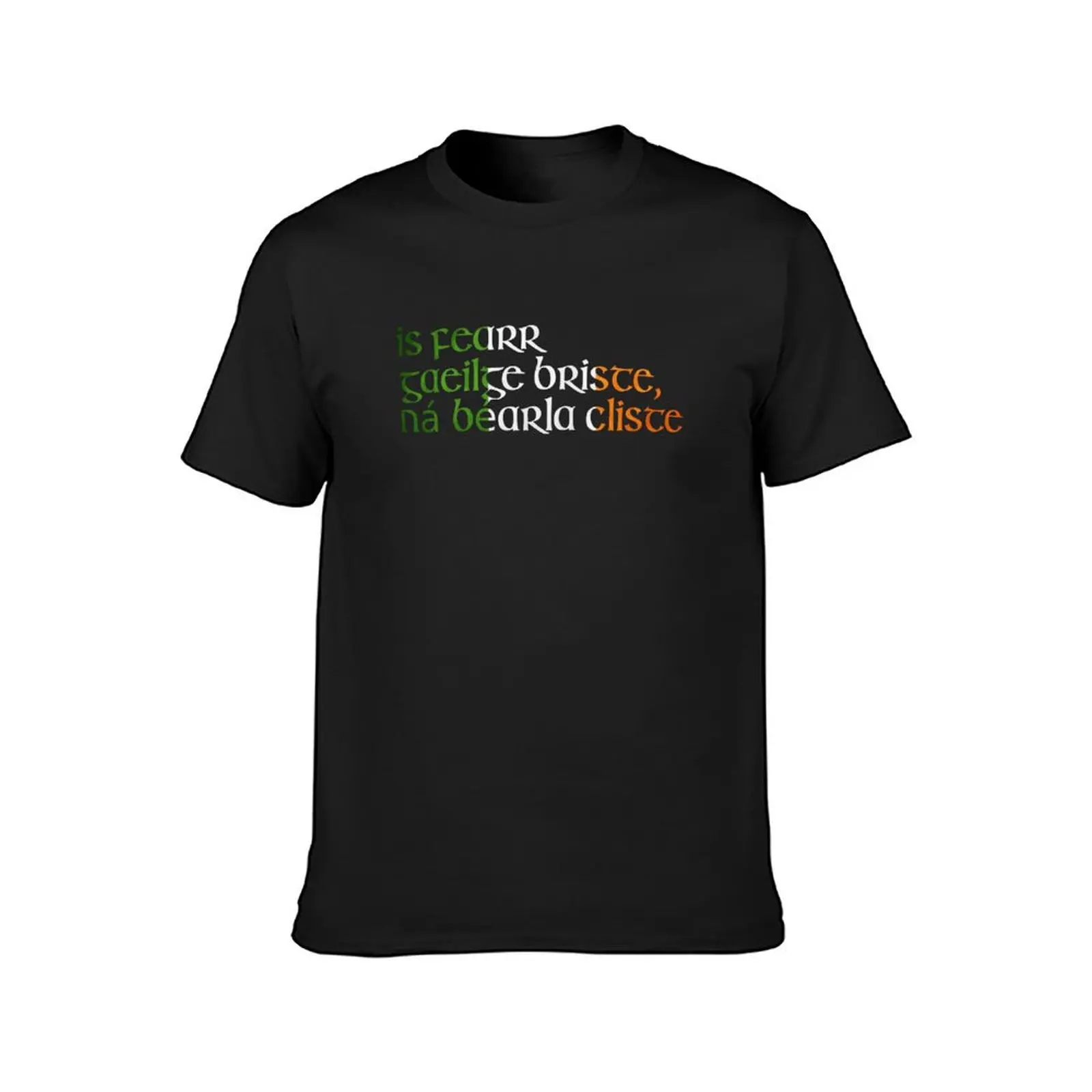 Is fearr Gaeilge briste, ná Béarla clíste. T-Shirt summer tops tops funnys slim fit t shirts for men