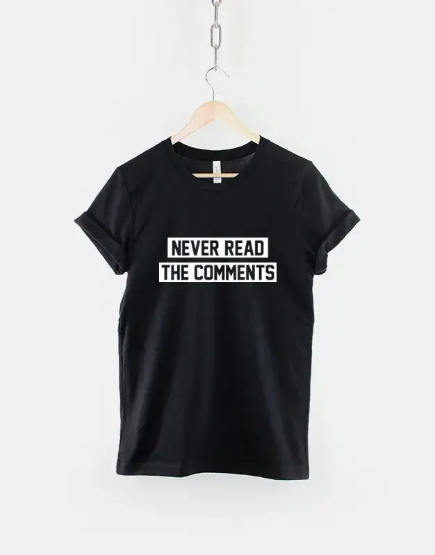 Never Read The Comments T Shirt Haters Blogger Streetwear Slogan