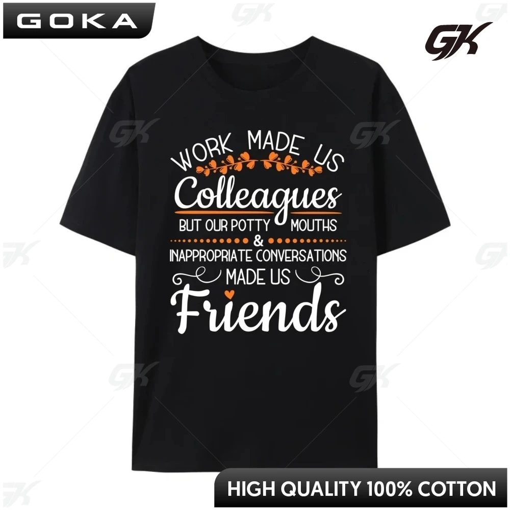 

Work Made Us Colleagues But Our Potty Mouths Made Us Friends Graphic Printed T Shirt Items Lowest Prices Clothes Men Big Size