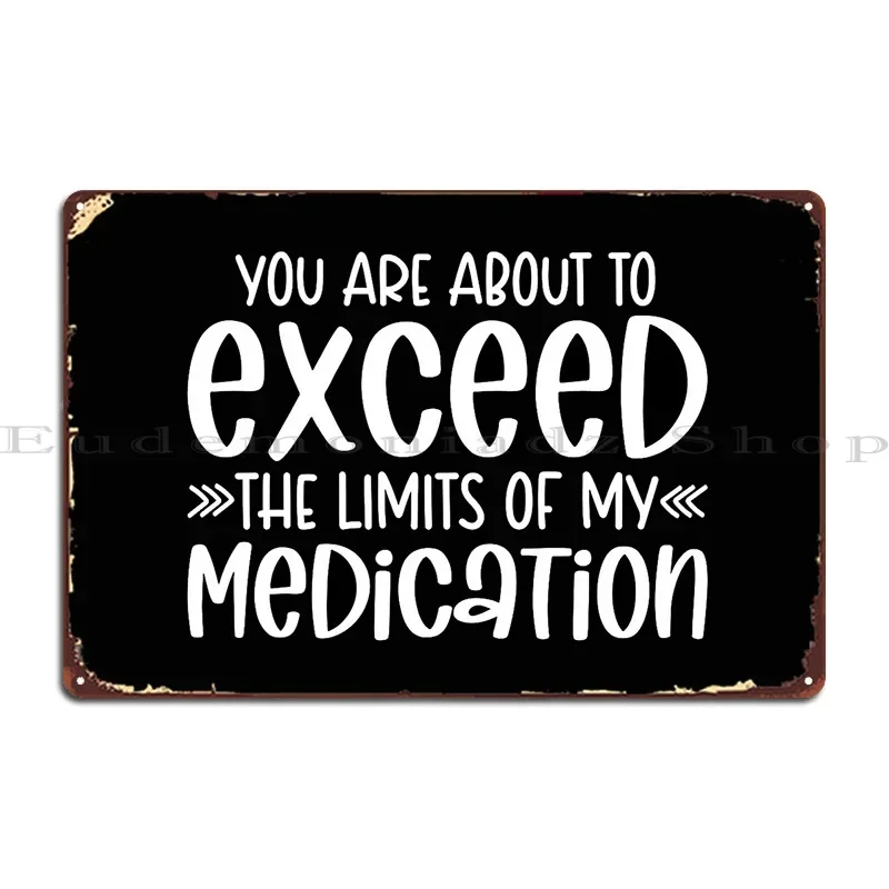 Вы являетесь около для извлечения ограничений моего лекарства, металлическая табличка, гараж, паб, клуб, кинотеатр, жестяная вывеска на заказ, плакат