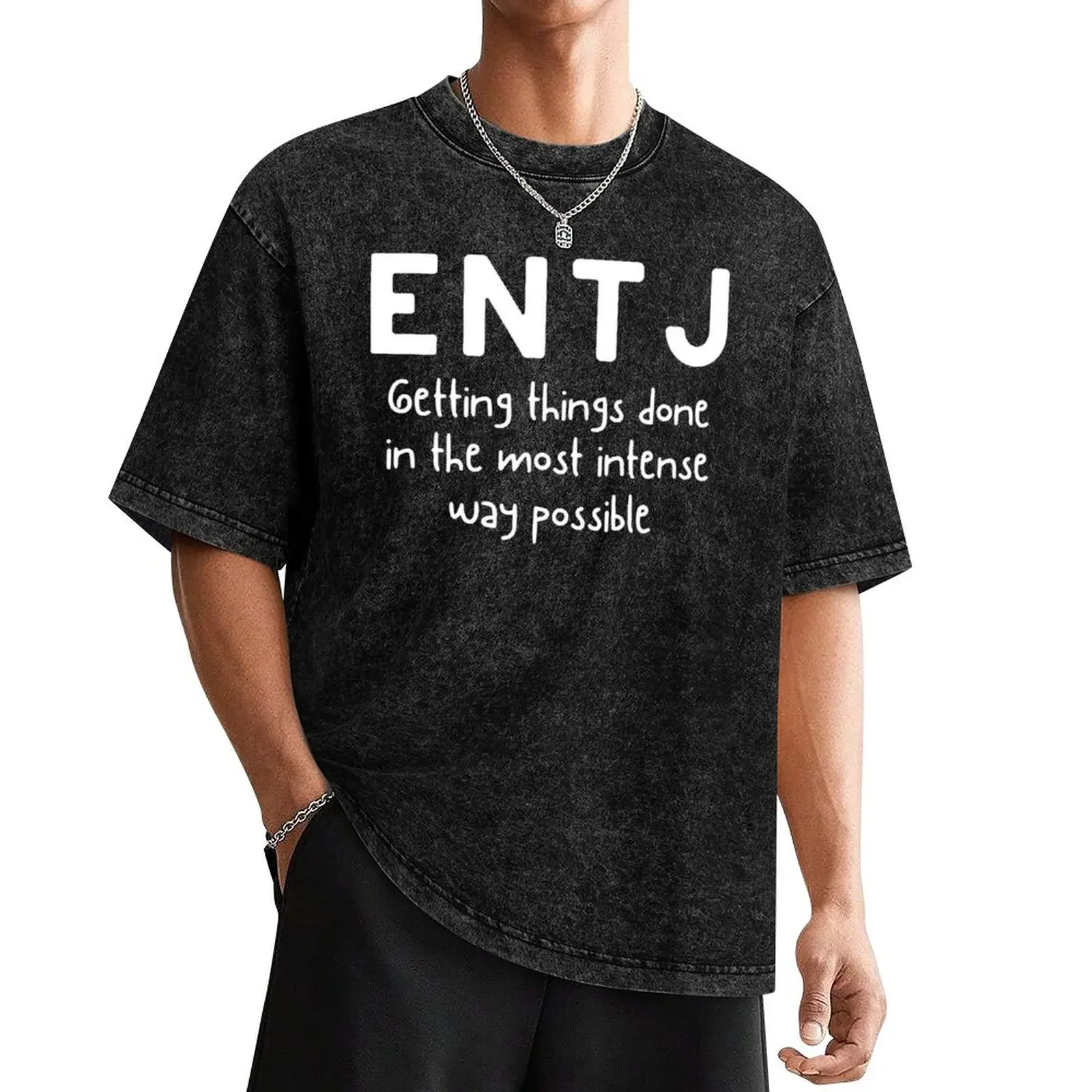 ENTJ - Getting Things Done In The Most Intense Way Possible (MBTI Myers Briggs) T-Shirt custom t shirt t shirts for men graphic