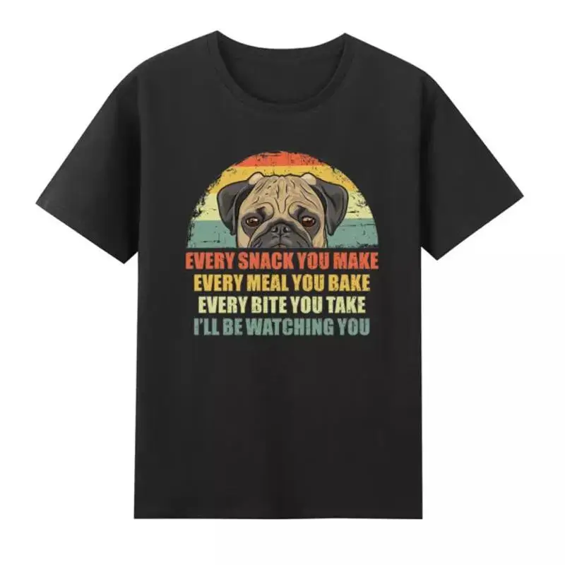 

Pug Dog Every Snack You Make I'll Be Watching T Shirt