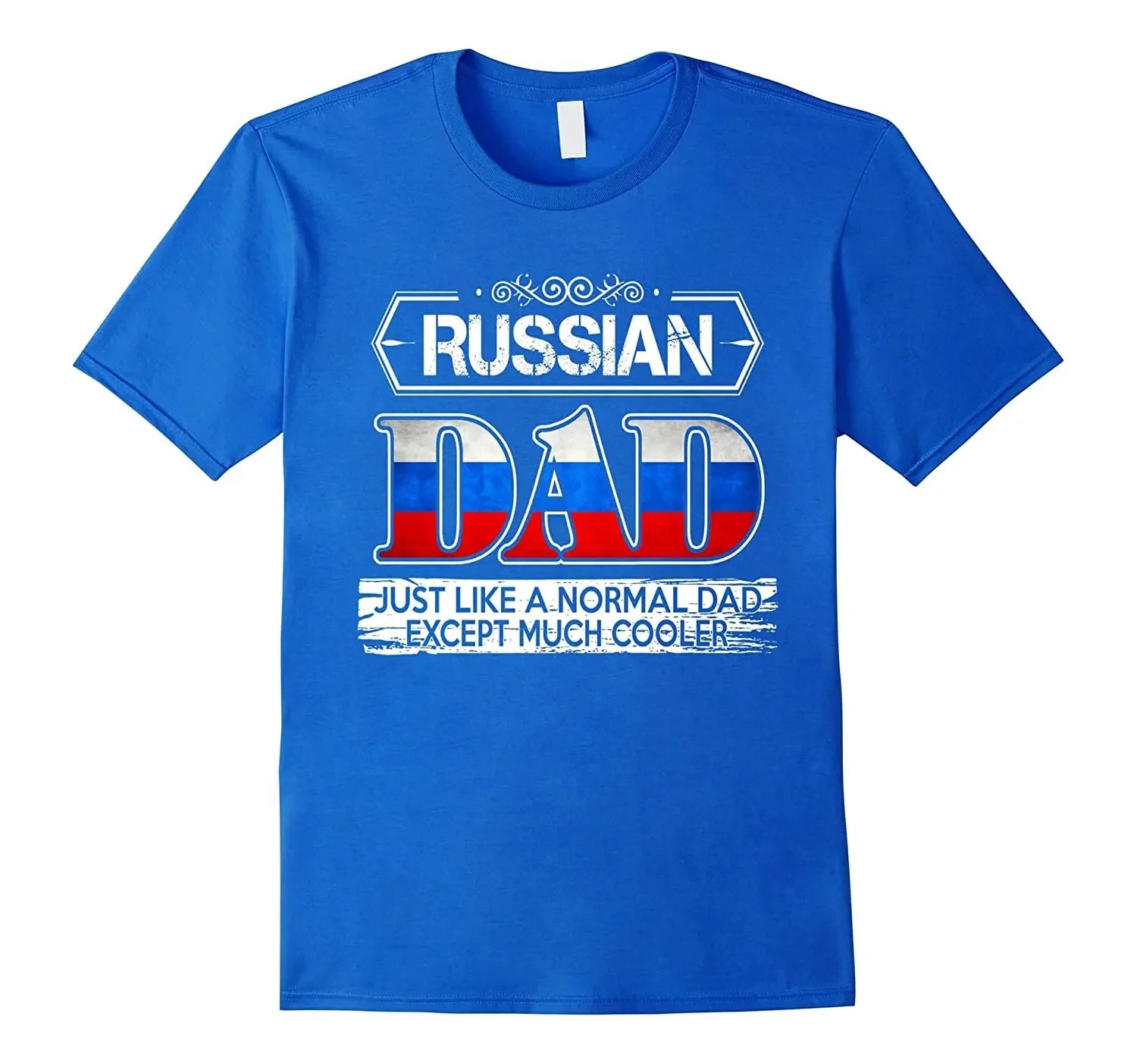 Russian Dad Just Like A Normal Except Much Cooler. Fathers Day T-Shirt. Summer Cotton O-Neck Short Sleeve Mens T Shirt New S-3XL