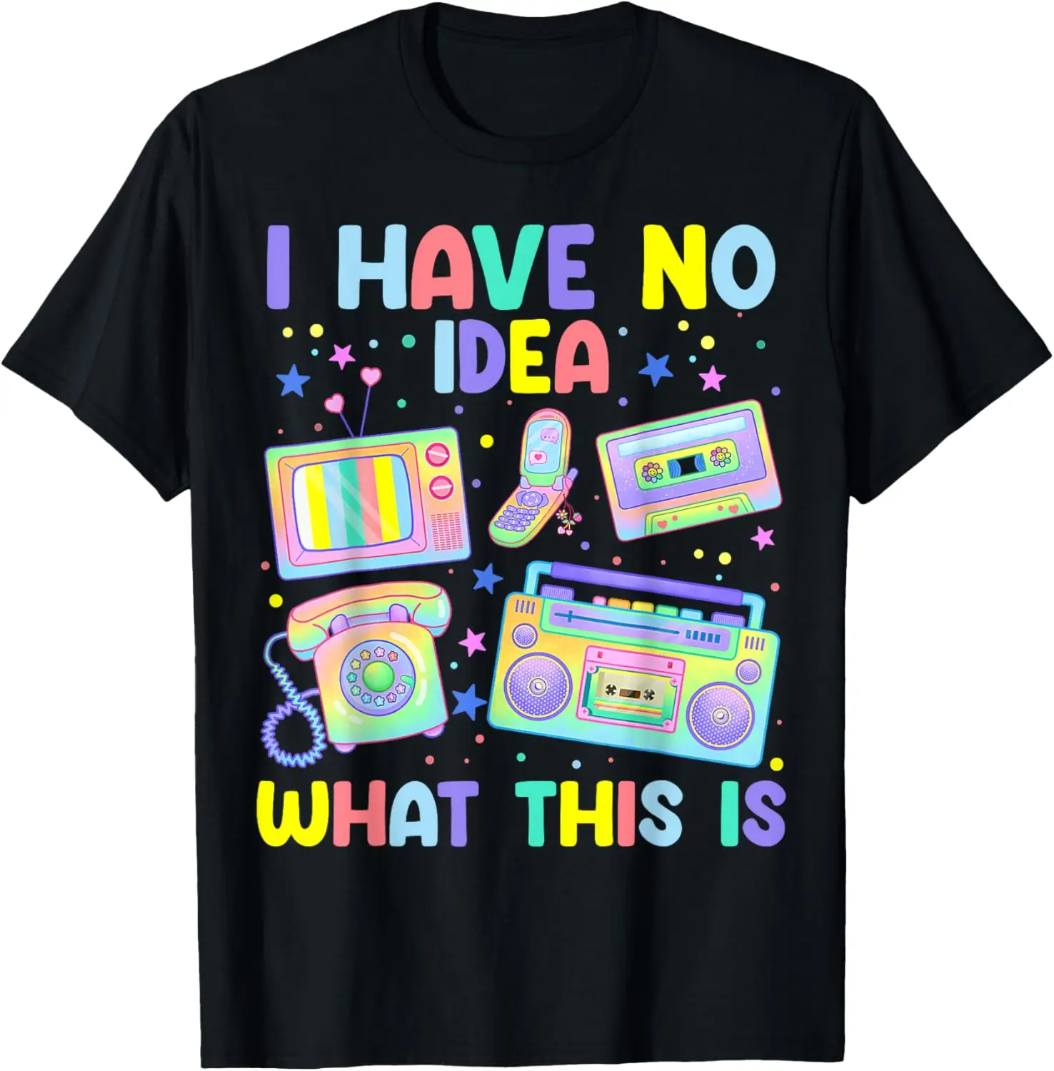 I Have No Idea What This Is Men Women Kids 70s 80s 90s Funny T-Shirt