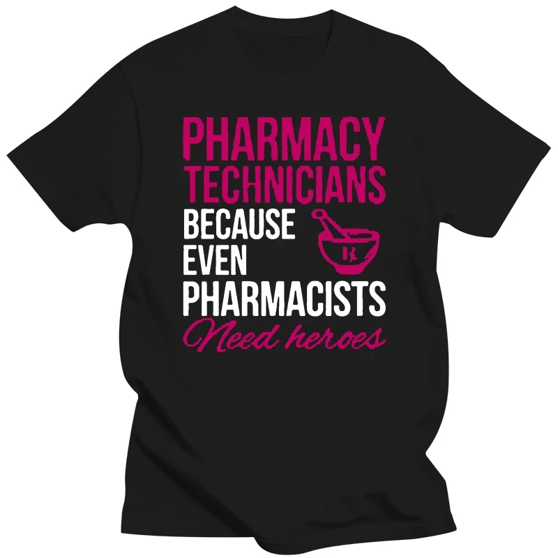 Pharmacy Technicians Because Even Pharmacists Need Heroes Tshirts