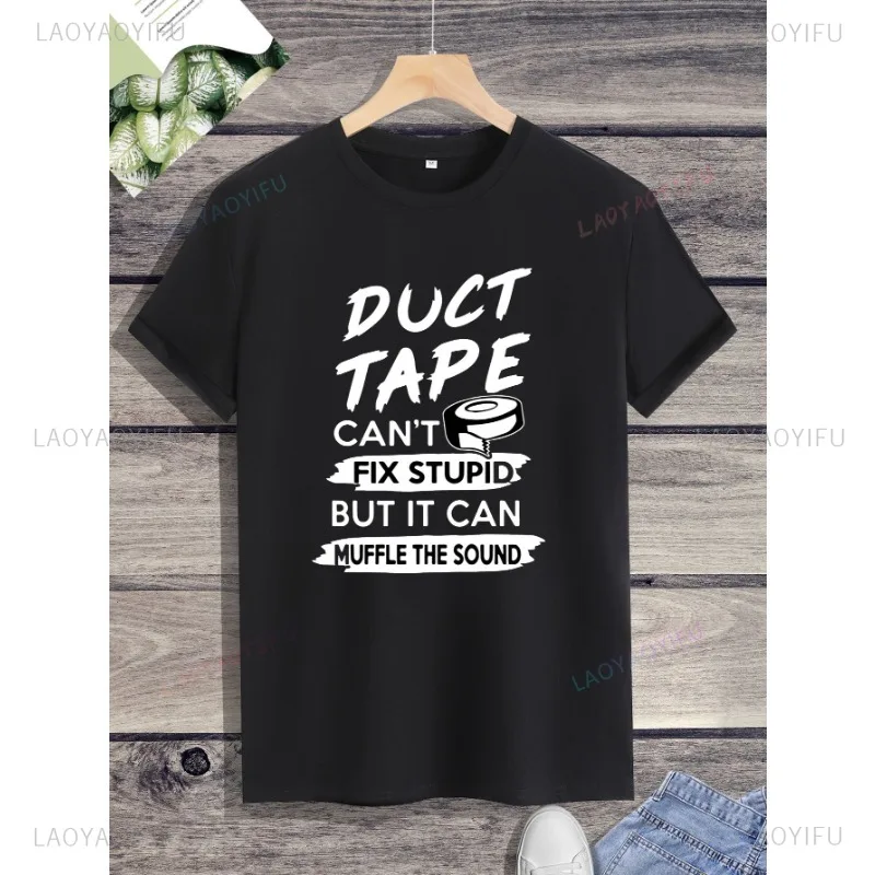 New Arrival Classic Style Duct Tape Can't Fix Stupid Muffle Sound Funny Graphic Tee Streetwear Unisex Wide Shirt Summer Creative