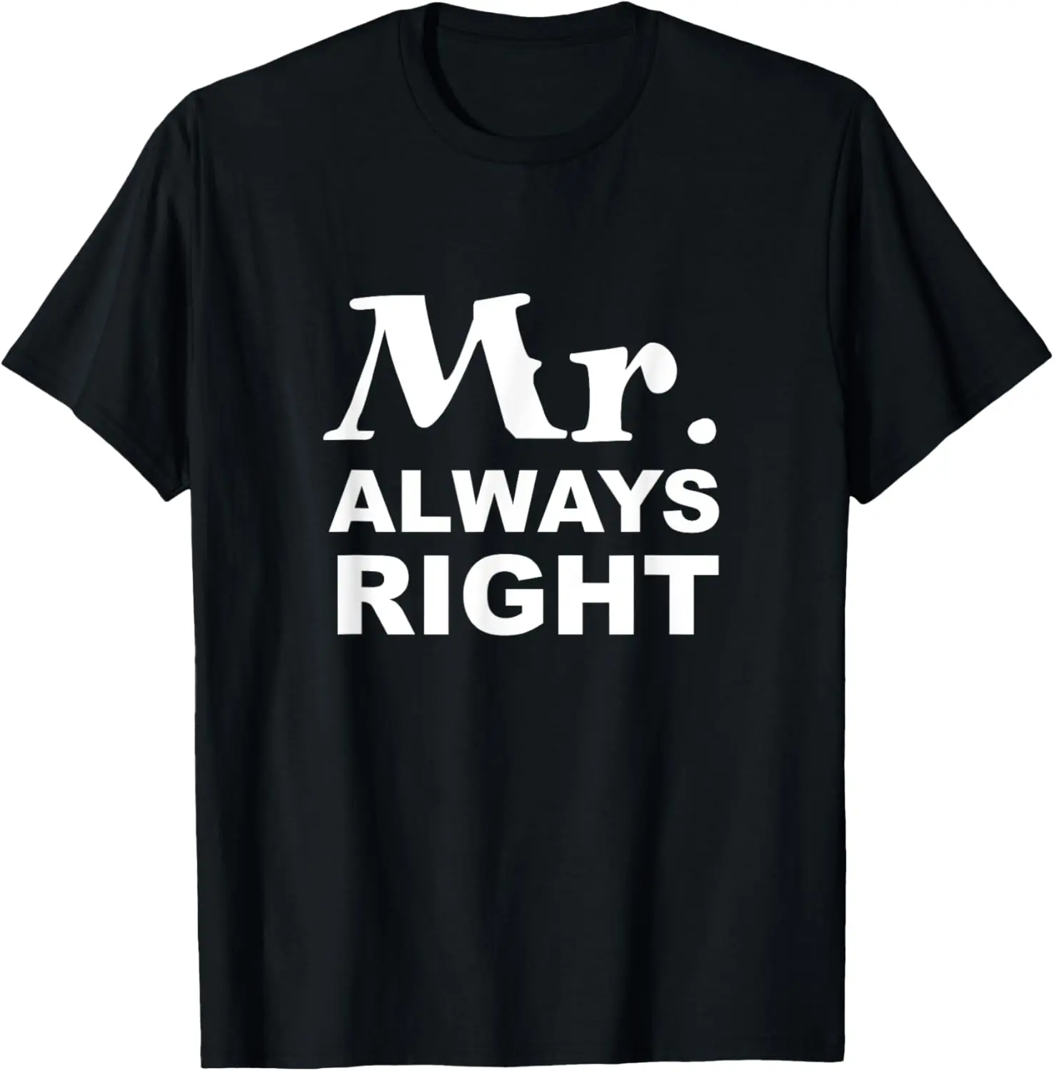 Mr. always right T-Shirt