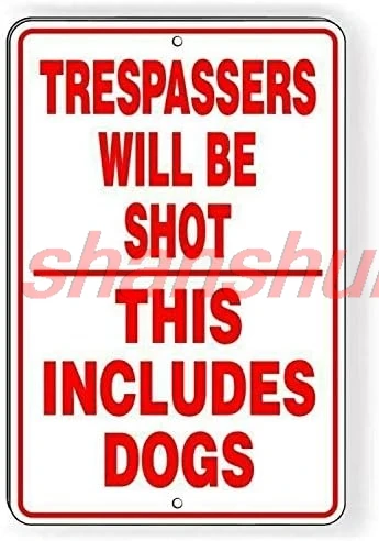 Licpact Trespassers Will Be Shot This Includes Dogs Metal Sign Warning Security 12