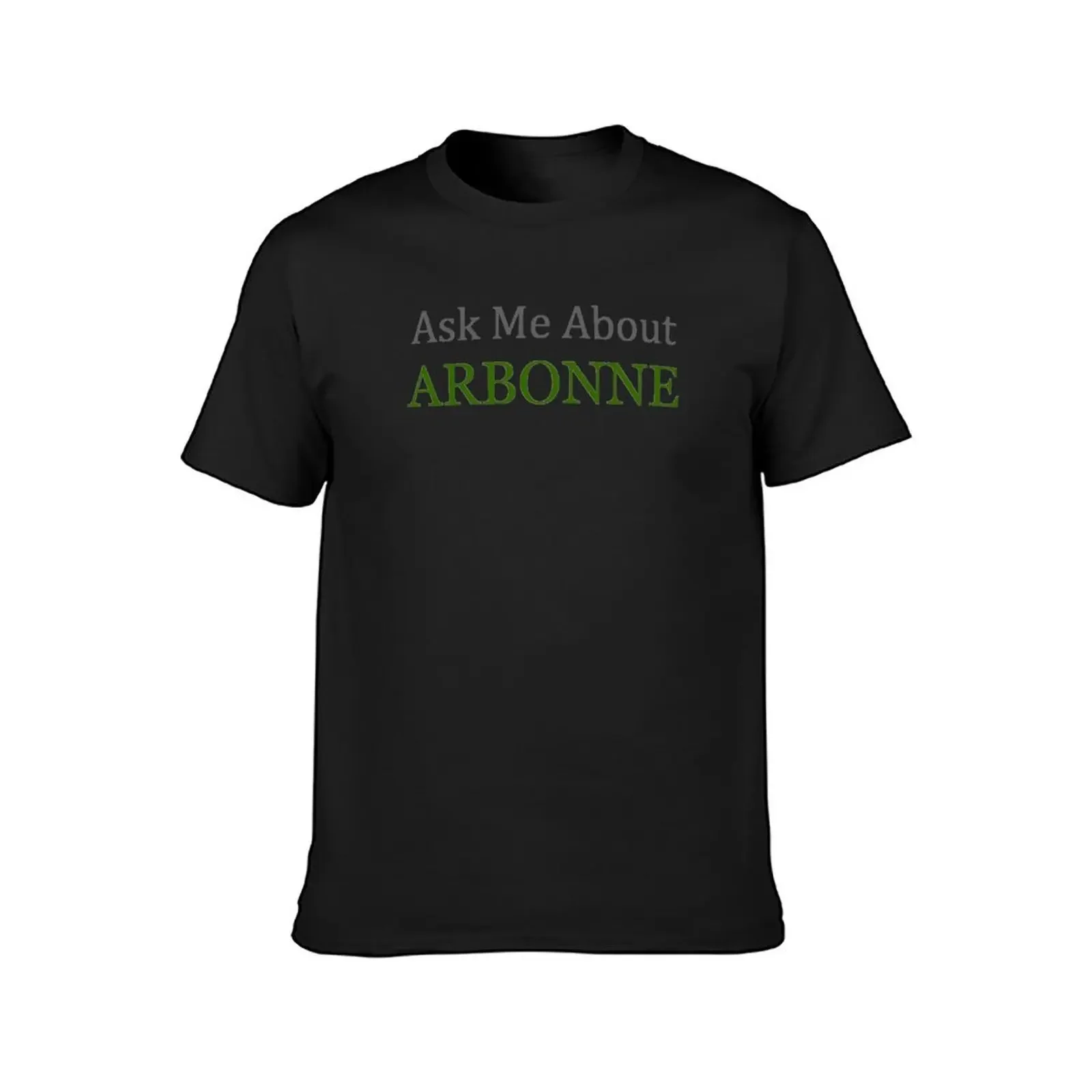 Arbonne - Ask Me About Arbonne Marketing Tools for MLM Network Marketer Consultants & Distributors in Direct Sales T-Shirt