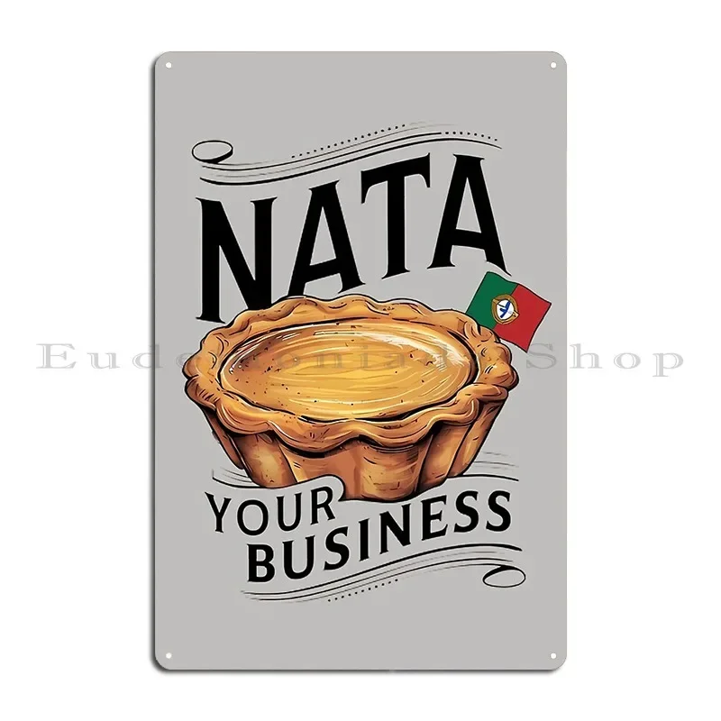 Fun Nata Your Business Pastel De Nata Portuguese Custard Tart Metal Signs Wall Cave Create Garage Home Club Tin Sign Poster