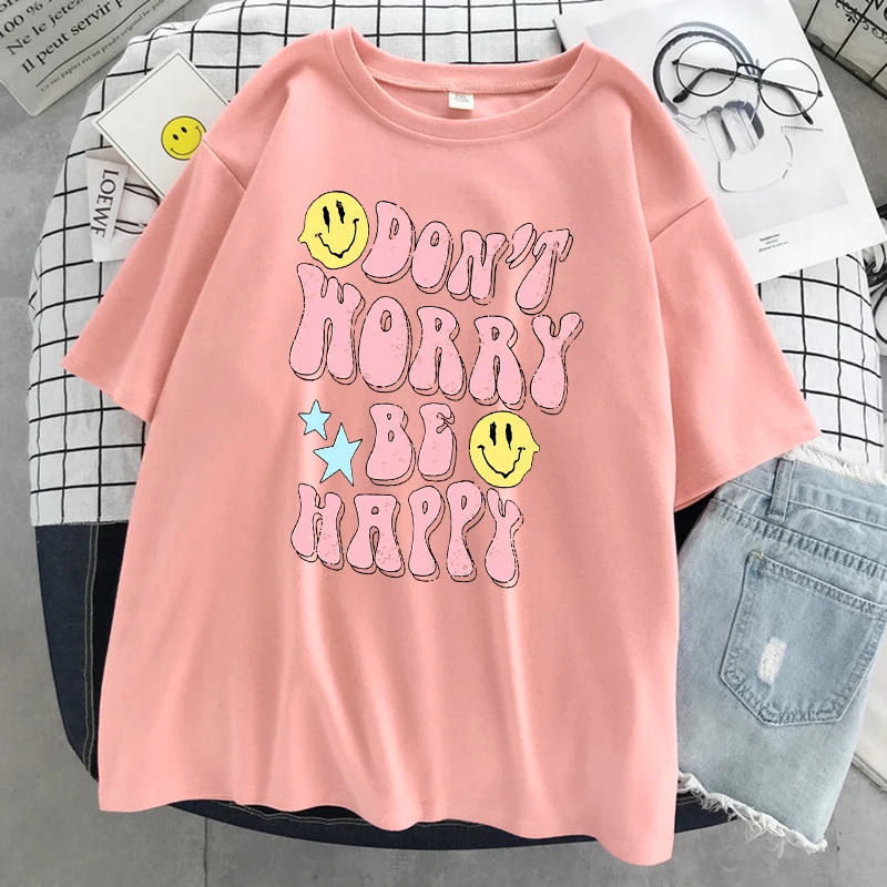 Don\'T Worry Be Happy Letter Print Women Tshirt Brand Summer T Shirt Casual Oversized Street Tee Clothes Street Cotton Top Tees