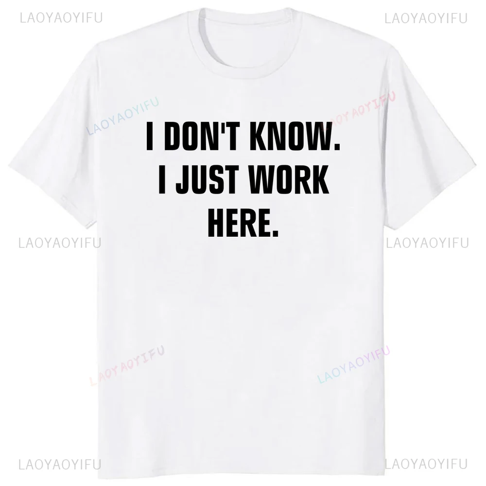 Asian Size I Don't Know I Just Work Here Funny Jokes Sarcastic T-Shirt Casual Fashion Loose Hip Hop Man Tshirt Summer Style Tees