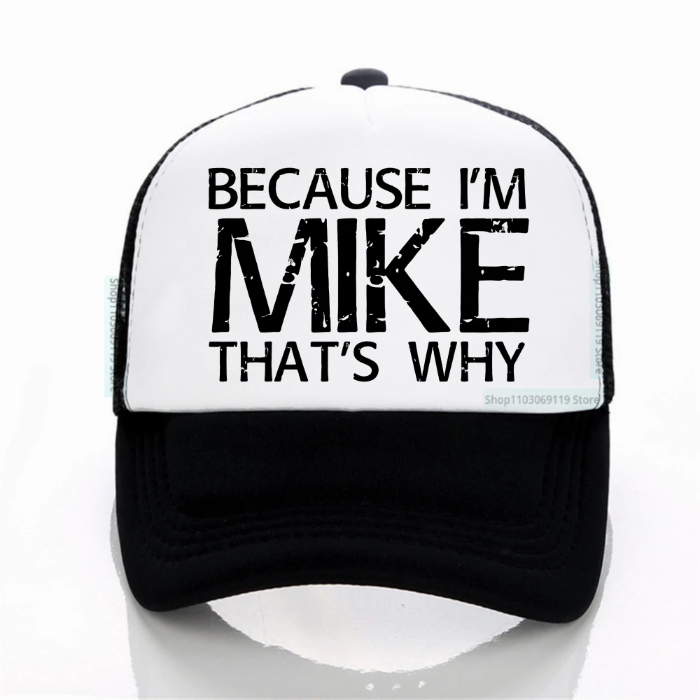 

funny Because I'm Mike That'S Why Print hat for Men High Quality 100% Cotton summer Mesh breathable Baseball Cap