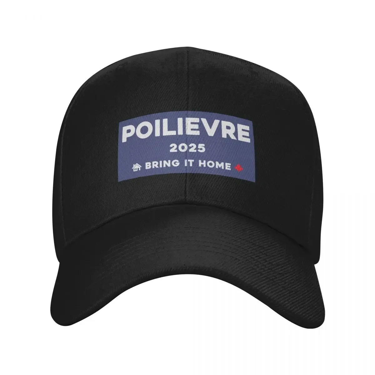 Pierre Poilievre Bring It Home 2025 Baseball Cap Mountaineering fashionable Hat men designer cap Luxury Woman Men's