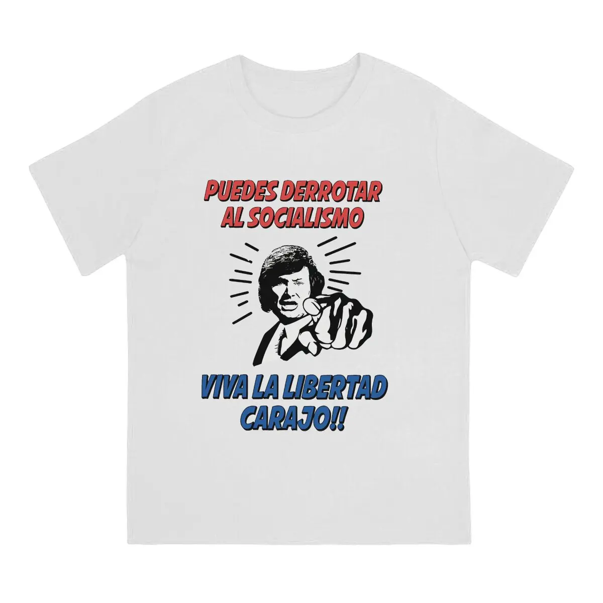 Javier Milei Men's TShirt Puedes Derrotar Al Socialismo Viva La Libertad Carajo Individuality T Shirt Graphic Sweatshirt Hipster