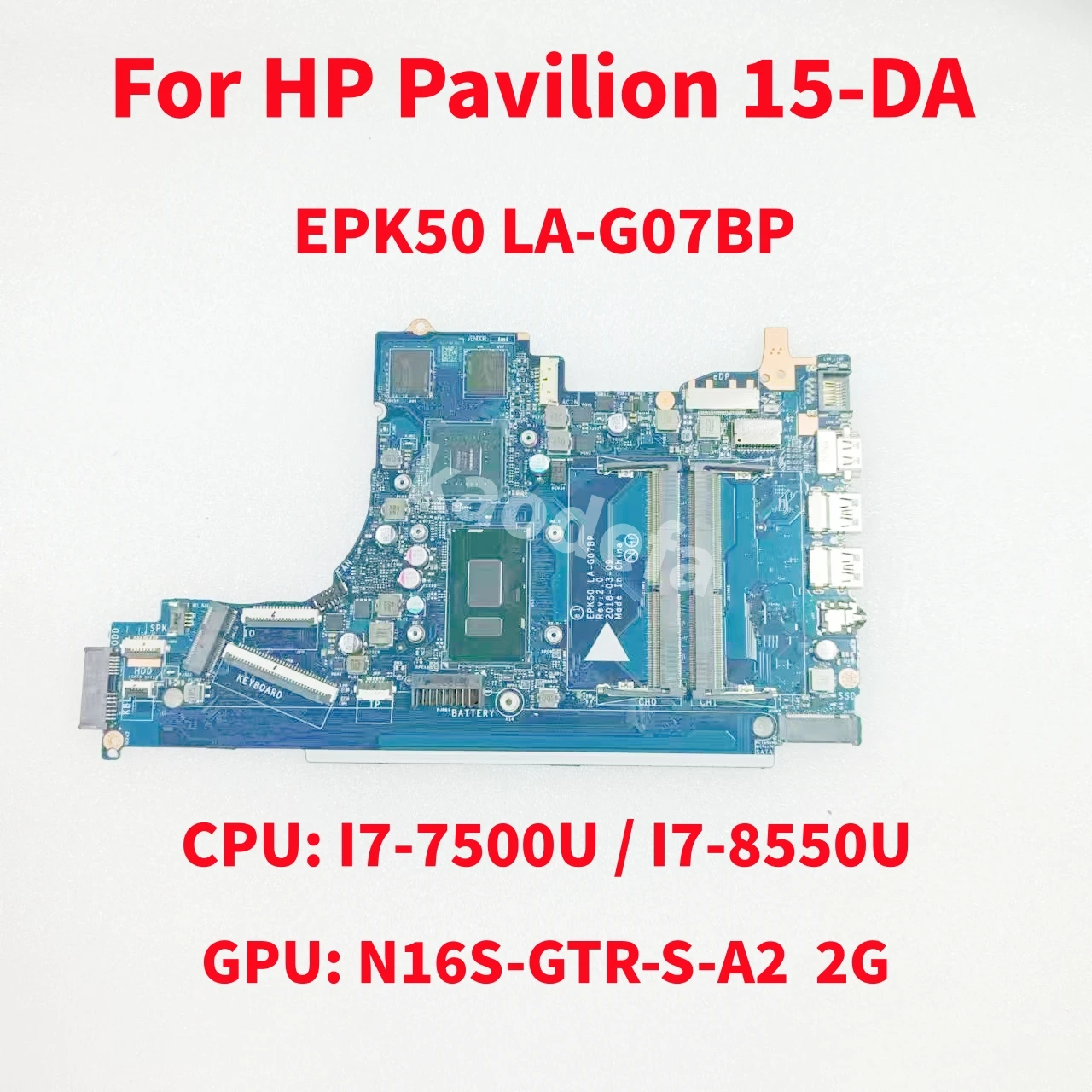 

LA-G07BP / LA-G079P For HP Pavilion 15-DA Laptop Motherboard CPU: I7-7500U I7-8550U GPU: N16S-GTR-S-A2 MX130 2G 100% Test OK