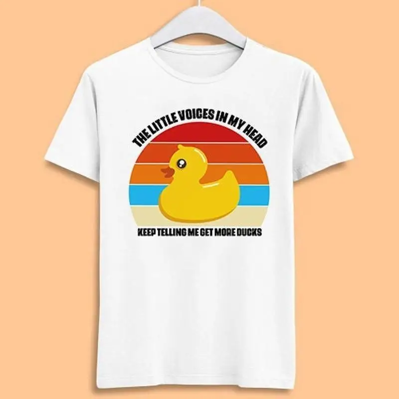 

The Little Voices In My Head Keep Telling Me Get More Ducks Meme Funny T Shirt Style Gamer Top Adult 7082