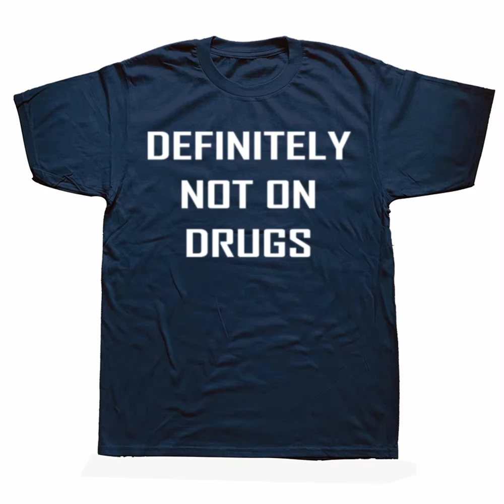 Funny Definitely Not on Drugs Graphic T-shirts Men Women's Fashion Casual Tshirt 100% Cotton Loose Oversized T Shirt