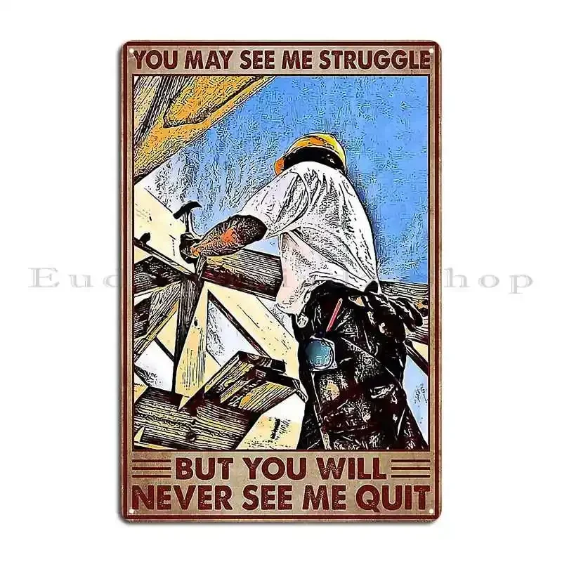 Carpenter Never See Me Quit Metal Plaque Cinema Living Room Customize Garage Painting Tin Sign Poster