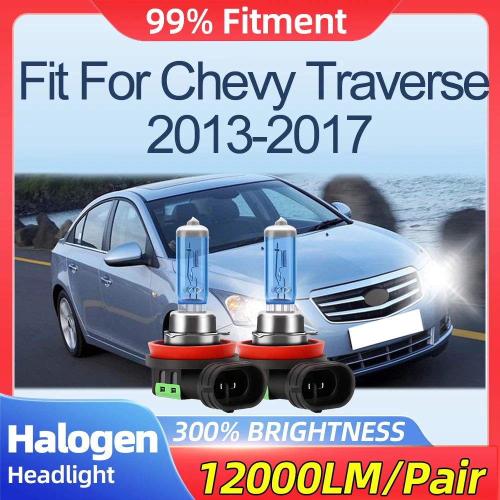 

Fit For Chevy Traverse 2013 2014 2015 2016 2017 100W Halogen Lights 12000LM Plug And Play Auto Headlamps 12V 6500K Fog Lamps