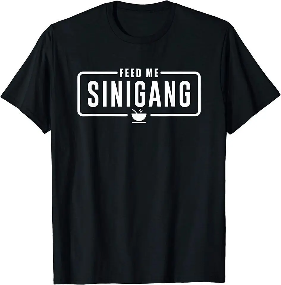 

New Best Feed Me Sinigang Philippine Filipino Unisex Funny T-Shirt USA Tee