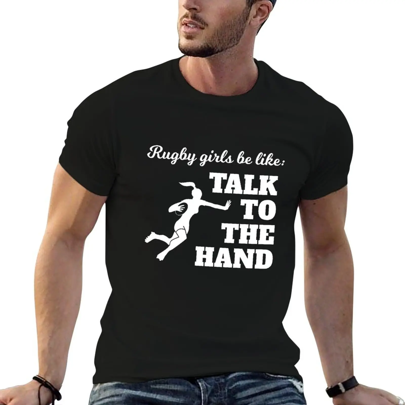 

Rugby Girls Talk To The Hand Rugby Fan Gift T-Shirt t shirt man plain man tshirt T-Shirt