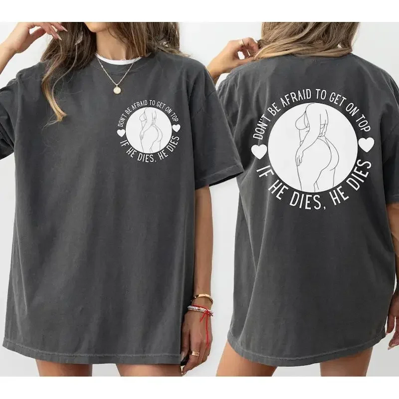 Don'T Be Afraid To Get On Top If He Dies T Shirt Curvy Girl