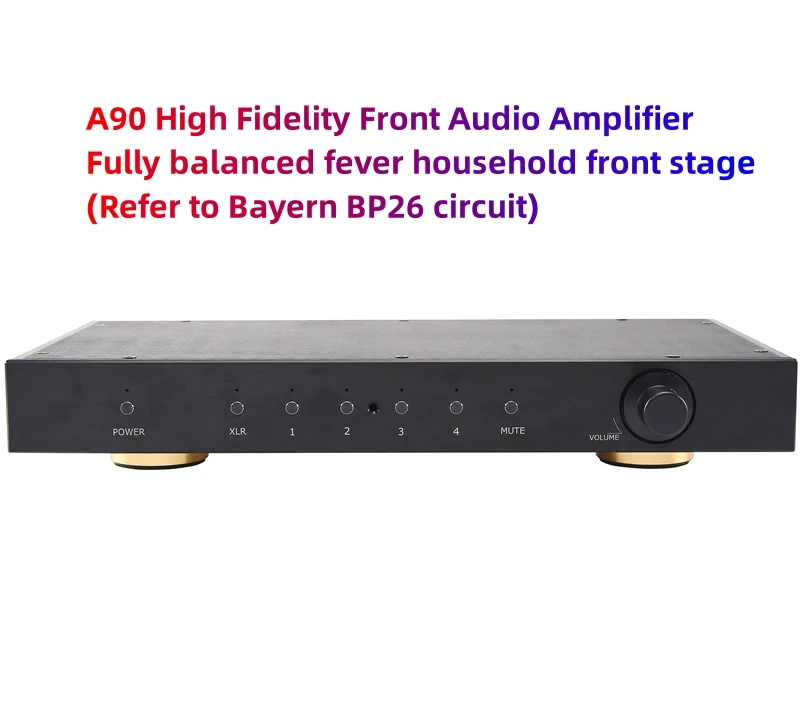 A90 High Fidelity Front Audio Amplifier Fully Balanced Fever Home Front Stage (Refer to Bayern BP26 Circuit)