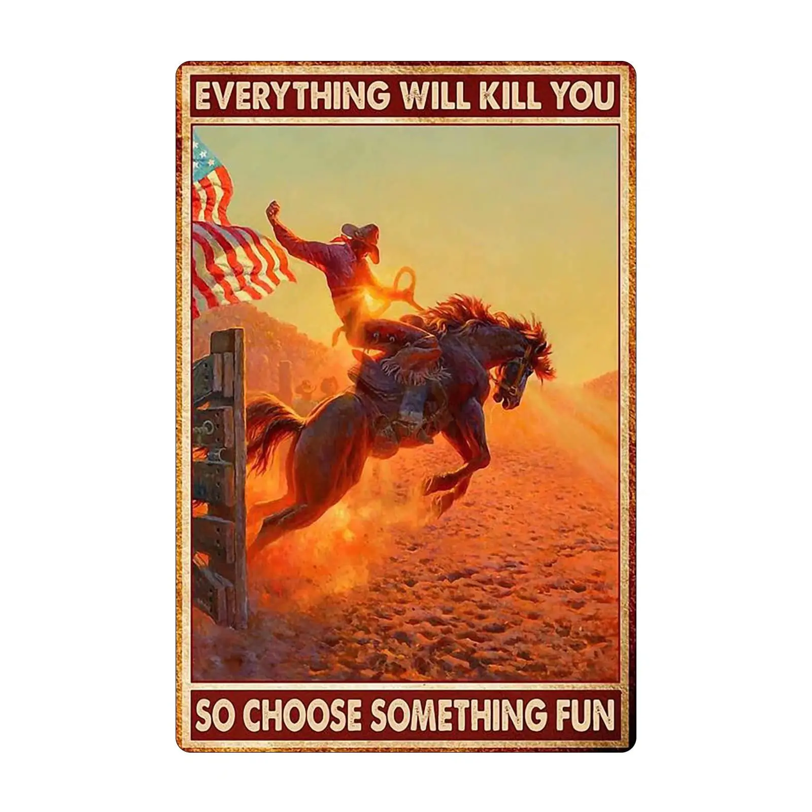 Vintage metal Hanging Plaque Horse Riding Man Everything Will Kill You So Choose Something Fun Home Bathroom Wall Decor Bar sign