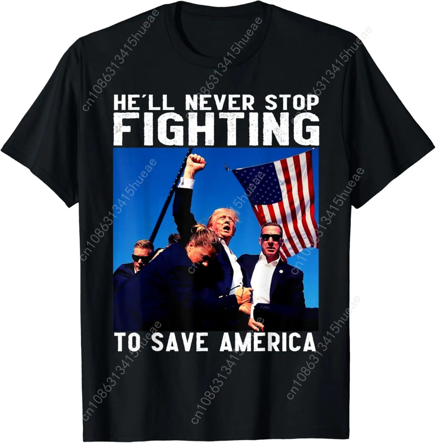 

funny donald trump he'll never stop fighting to save america T-Shirt