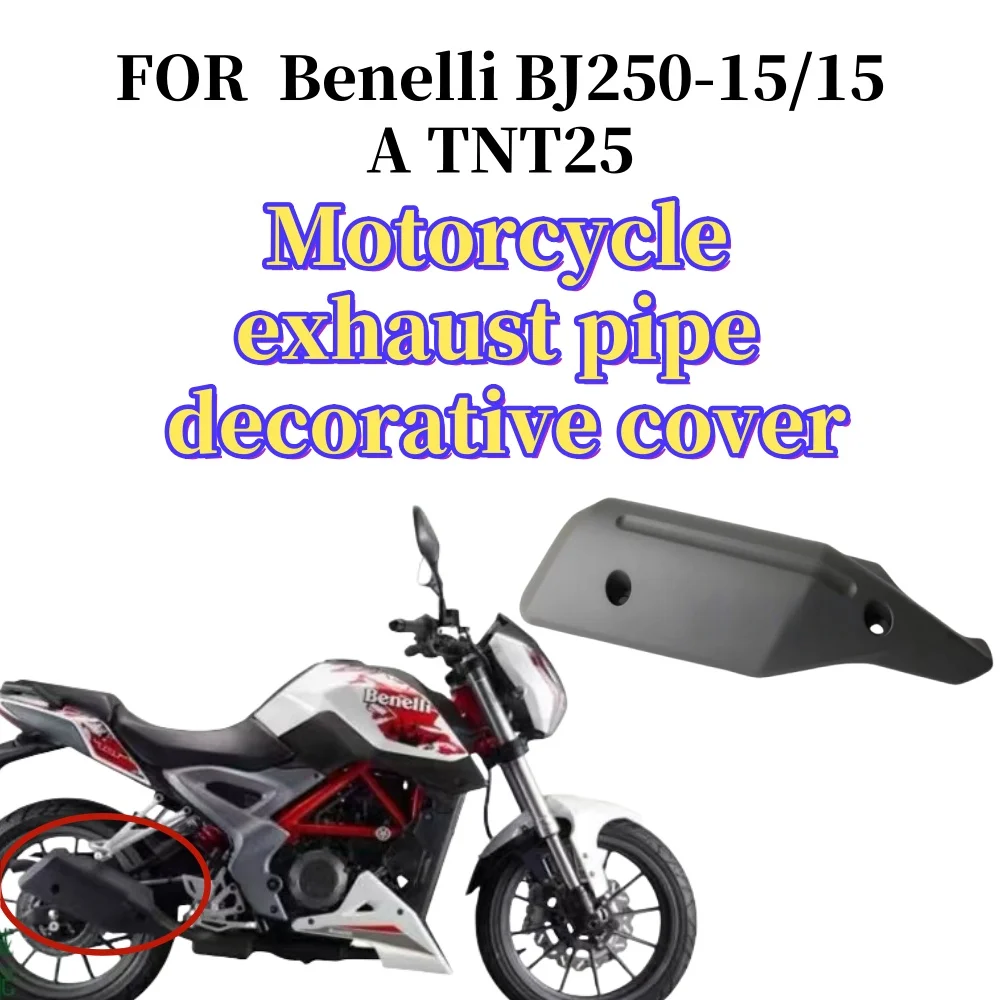 

Couvercle de silencieux de moto, tuyau d'accès, coque de décoration pour Benelli BJ250-15/15A TNT25 TNT250 BNsplead Keeway