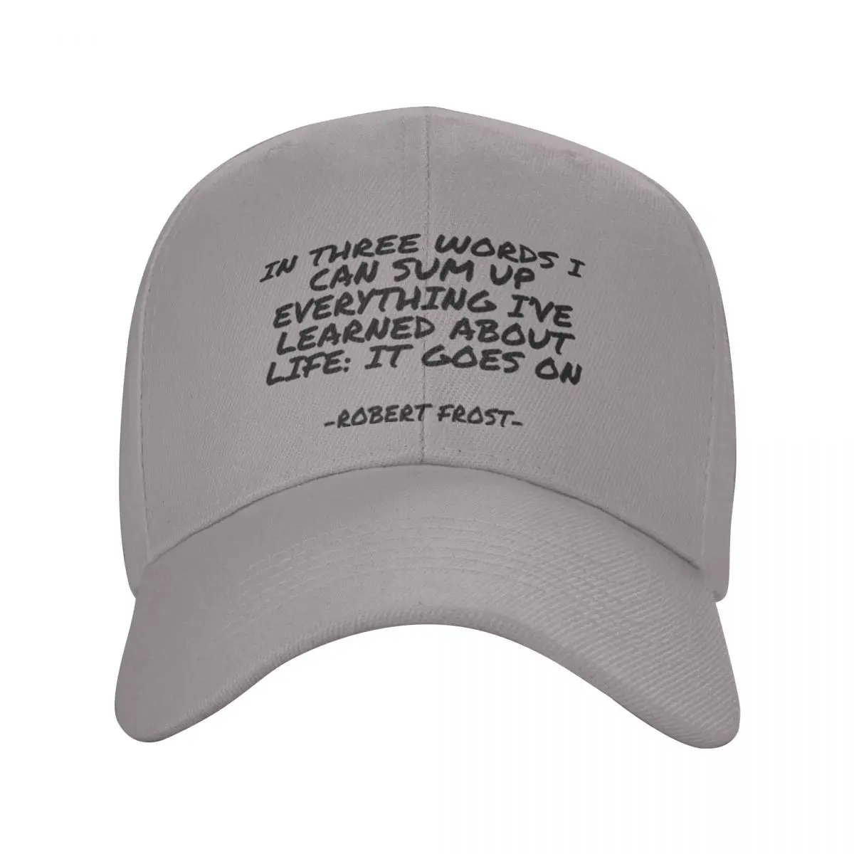 Robert Frost - In Three Words I Can Sum Up Everything Ive Learned About Life It Goes On A Casquette Cap Visors Hat