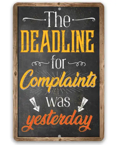 Metal Sign - The Deadline For Complaints Was Yesterday - Funny Gift For Couples