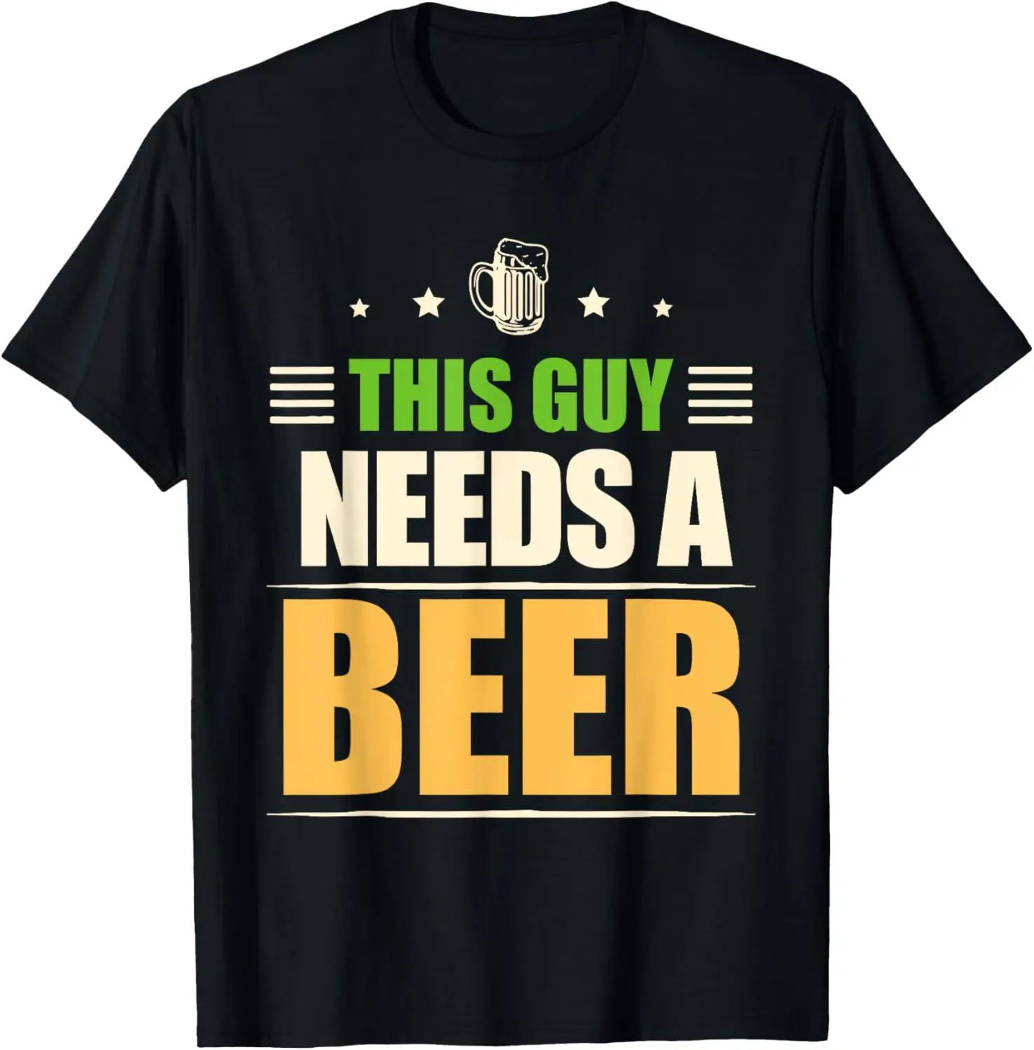 This Guy Needs A Beer Pun Beers Humor Drink Beer T-Shirt