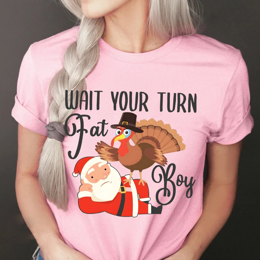 Wait Your Turn Fat Boy Women's Clothing Funny Fat Santa  T Shirts Funny Thanksgiving Shirt Turkey Day Tee Turkey Season Gift Top