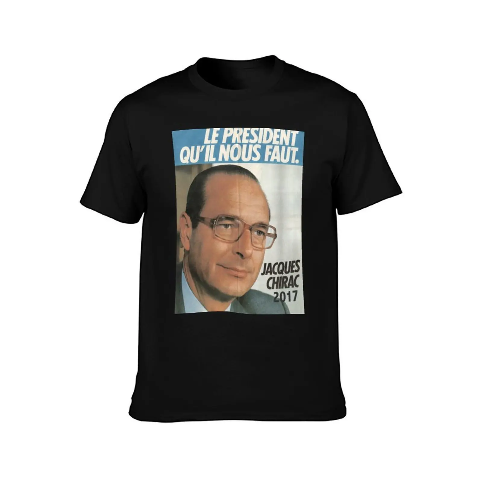 LE PR?SIDENT QU'IL NOUS FAUT - 2017 (Chirac) T-Shirt Summer Casual Cotton Tee Oversized Streetwear Tops Vintage Graphic Print