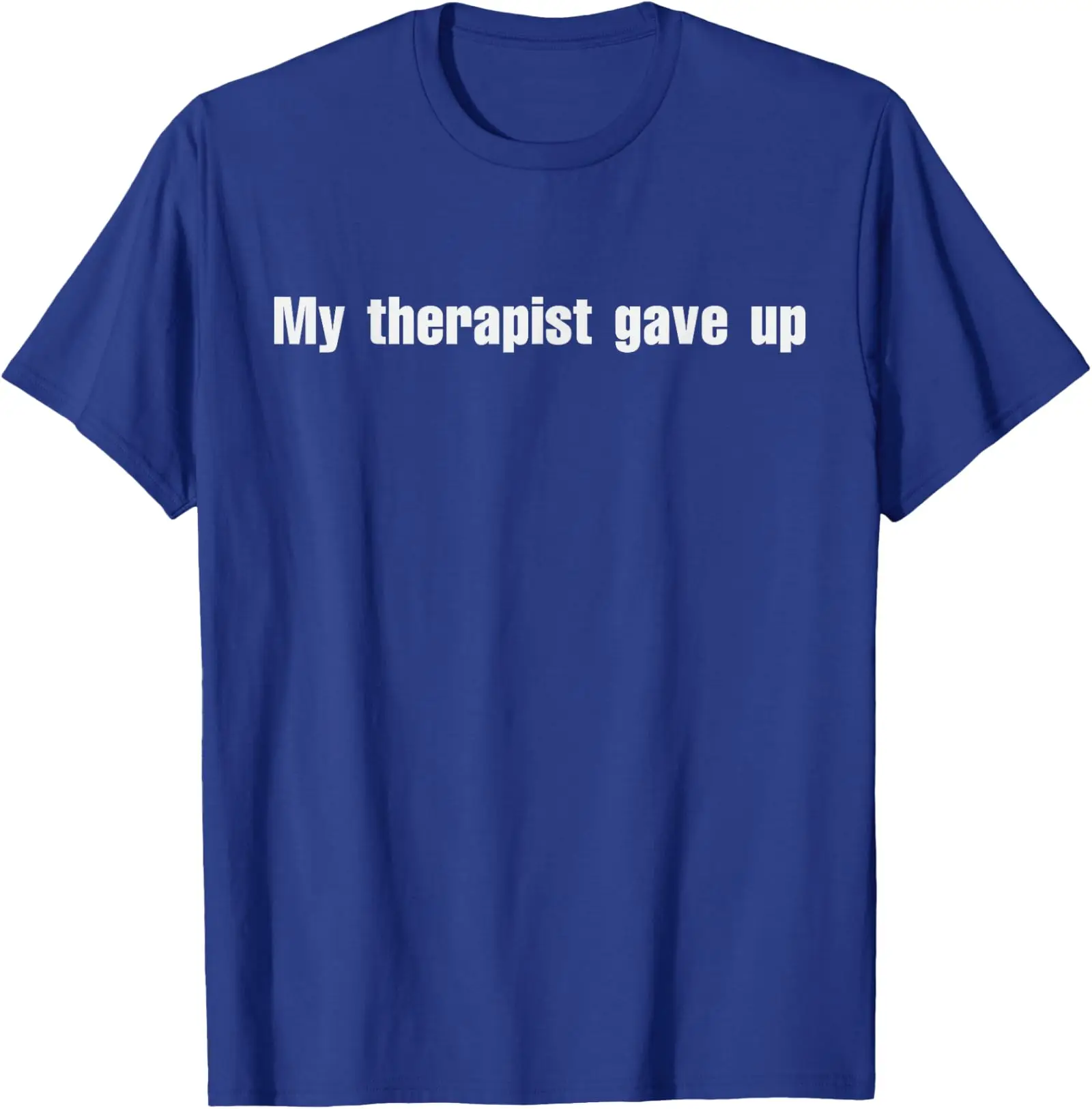 Men Women My Therapist Gave Up Meme T Shirt Streetwear Oversize Tee Summer Casual Cotton Top Novelty Gen Z Alpha Brain Rot Humor