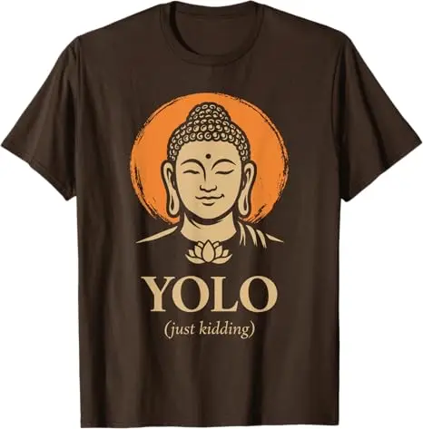 YOLO Just Kidding Lustiges Buddha Zen Meditation Humor Zitat T-Shirt Y2k Reinkarnationskunst Buddhistisches Sprichwort T-Shirt Neuheit Achtsamkeit – Detail 3