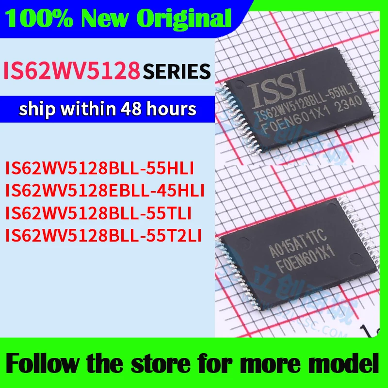 

IS62WV5128BLL-55HLI IS62WV5128EBLL-45HLI IS62WV5128BLL-55TLI IS62WV5128BLL-55T2LI In stock 48 hours ship