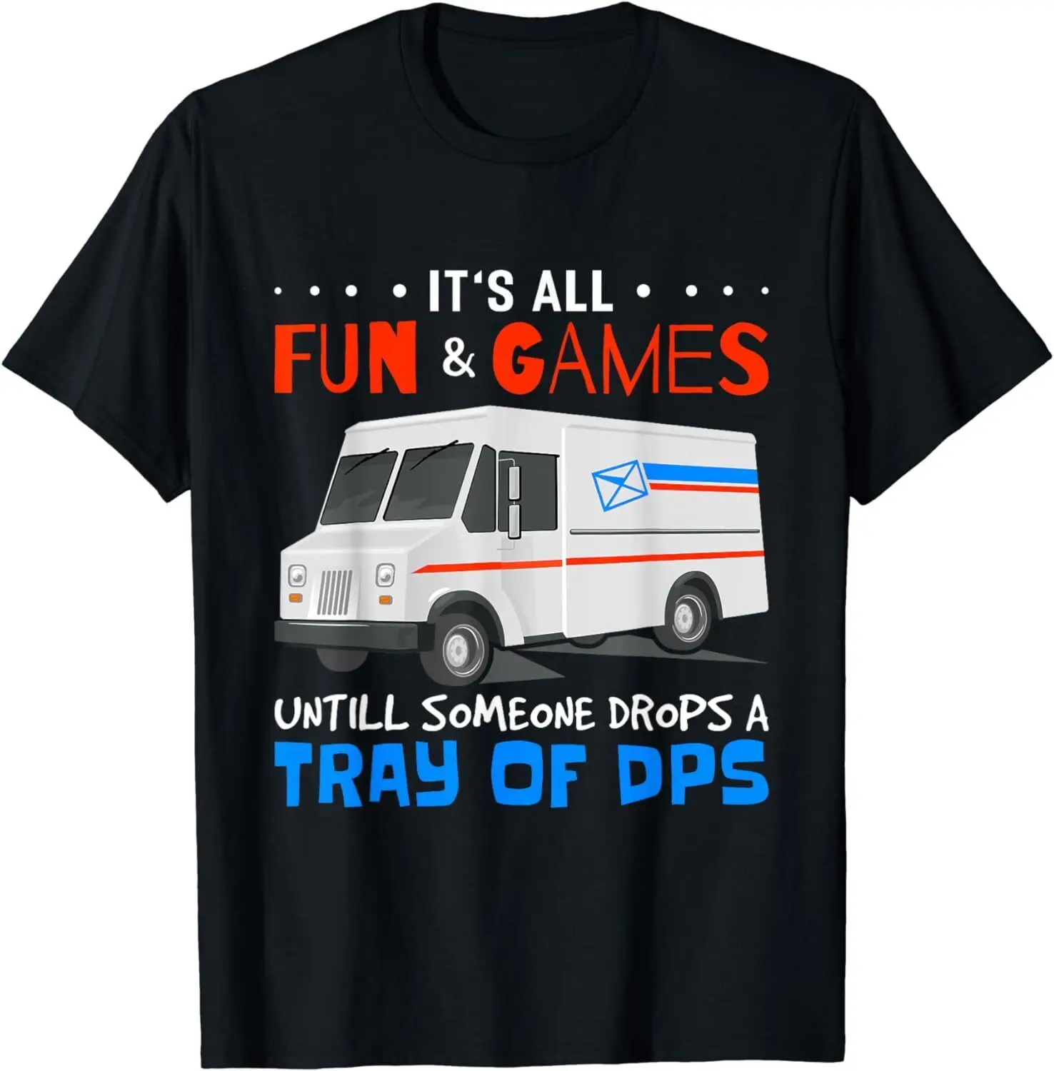 

NEW! Funny I Drops A Tray of DPS Post Office Postal Worker T-Shirt - MADE IN USA