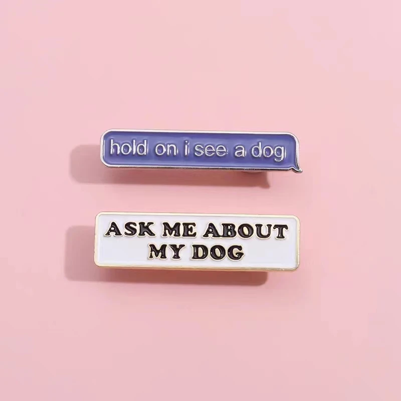 Custom Ask Me About My Dog Enamel Pins Hold One I See A Dog Brooch Lapel Badges Backpack Funny Jewelry Gift for Friend Wholesale