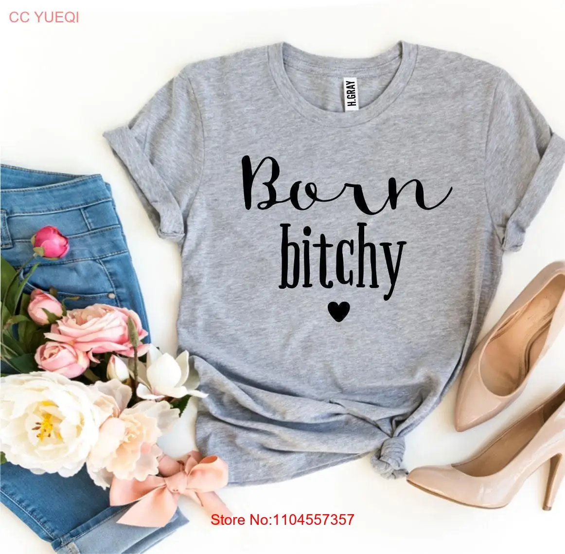 Born Bitchy T shirt long or short sleeves