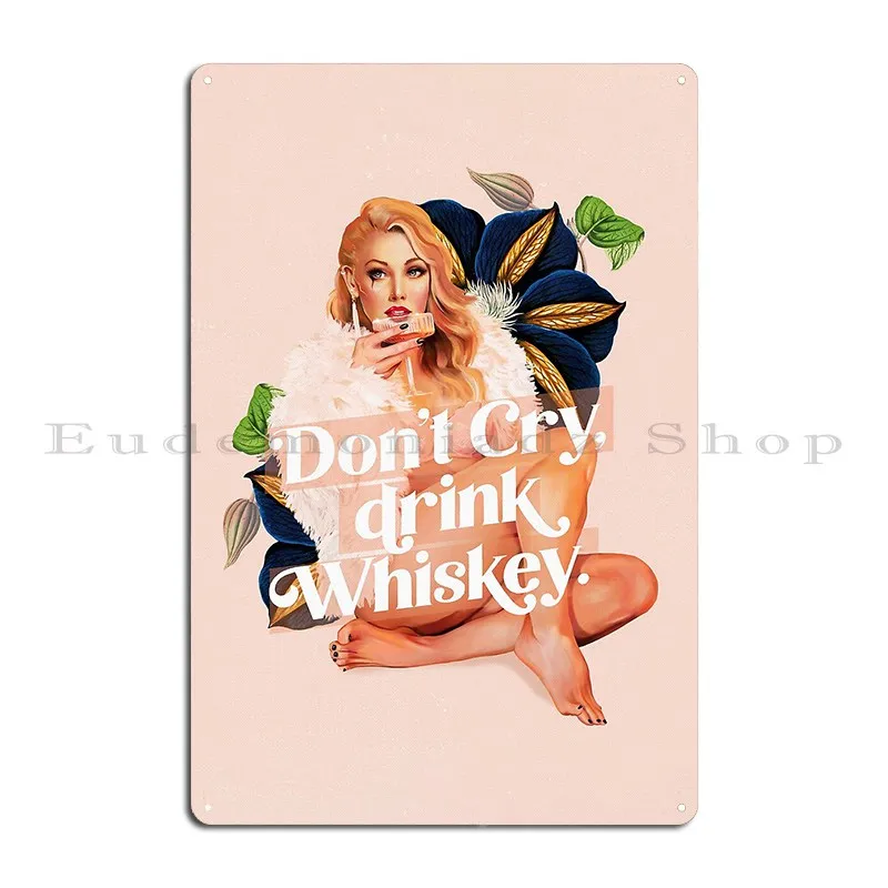 Don T Cry Drink Whiskey Sexy Vintage Pin Up Girl Drinking In Lingerie Metal Signs Party Personalized Sign Tin Sign Poster