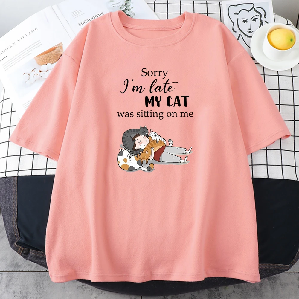 Sorry i'm Late My Cat Was Sitting On Me Prints Women Tshirts Street S-XXXL T-Shirts Cool Soft Clothes Simple Loose Tshirt Female