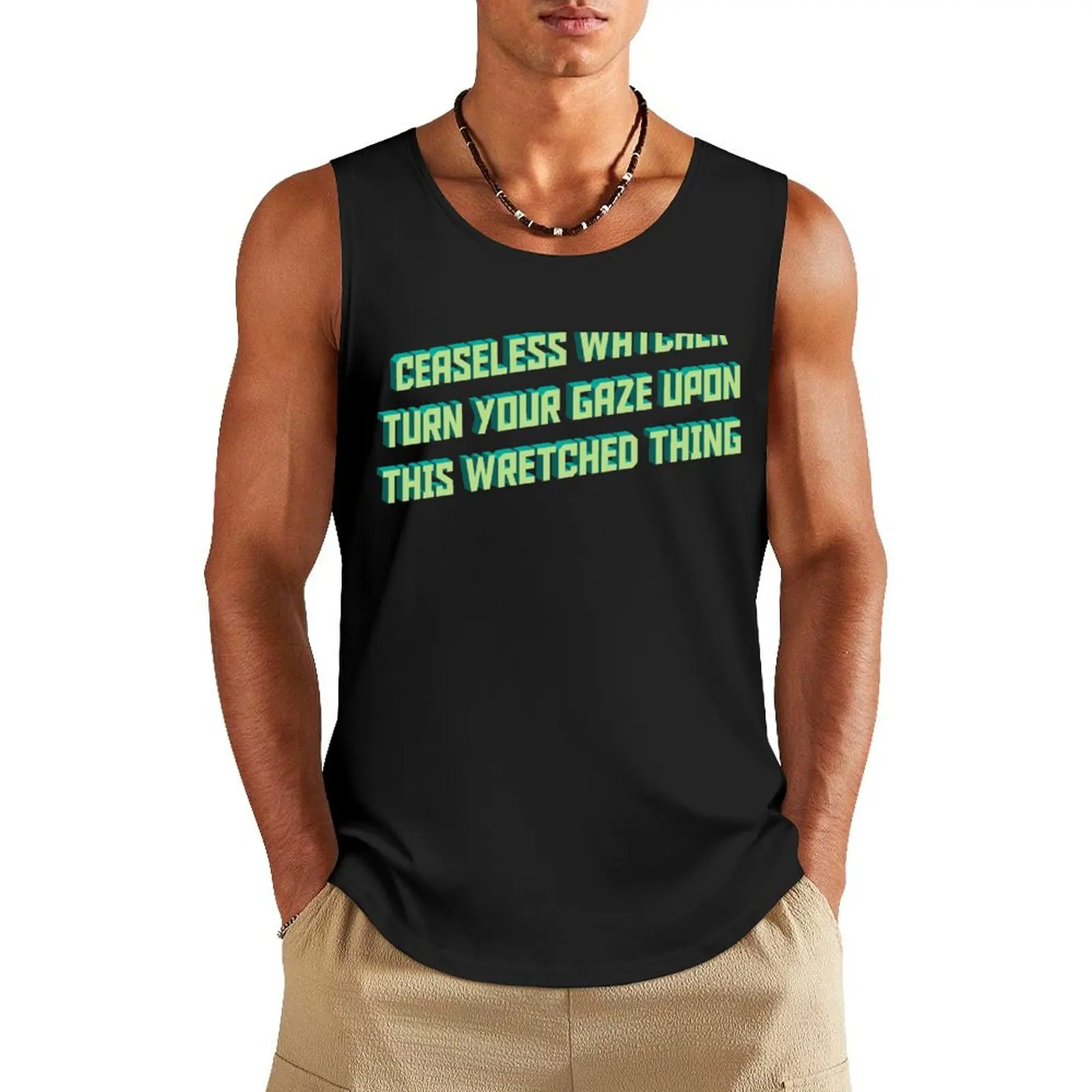 

Ceaseless Watcher, Turn Your Gaze Upon This Wretched Thing Tank Top T-shirt man gym clothing men gym men